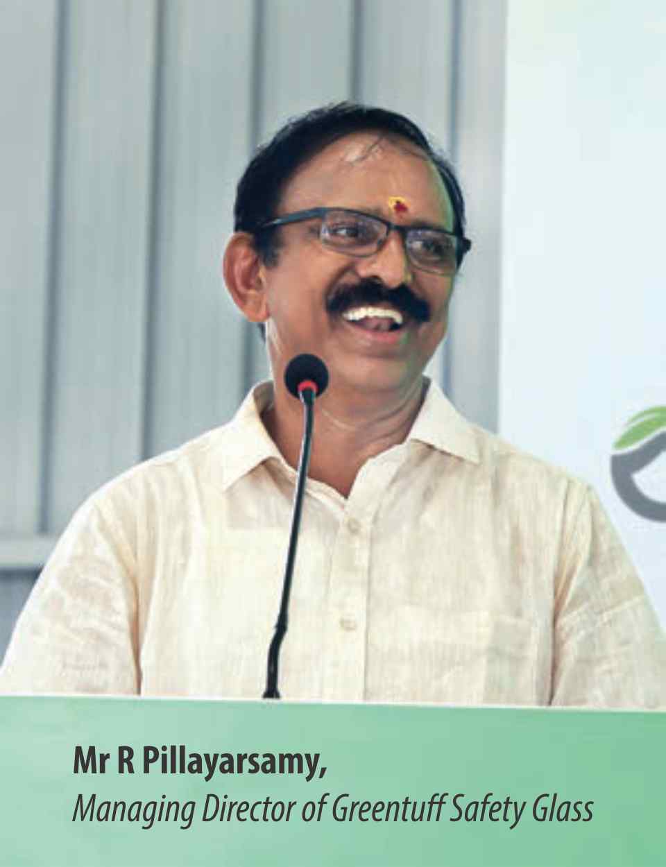 Mr R Pillayarsamy, Managing Director of Greentuff Safety Glass